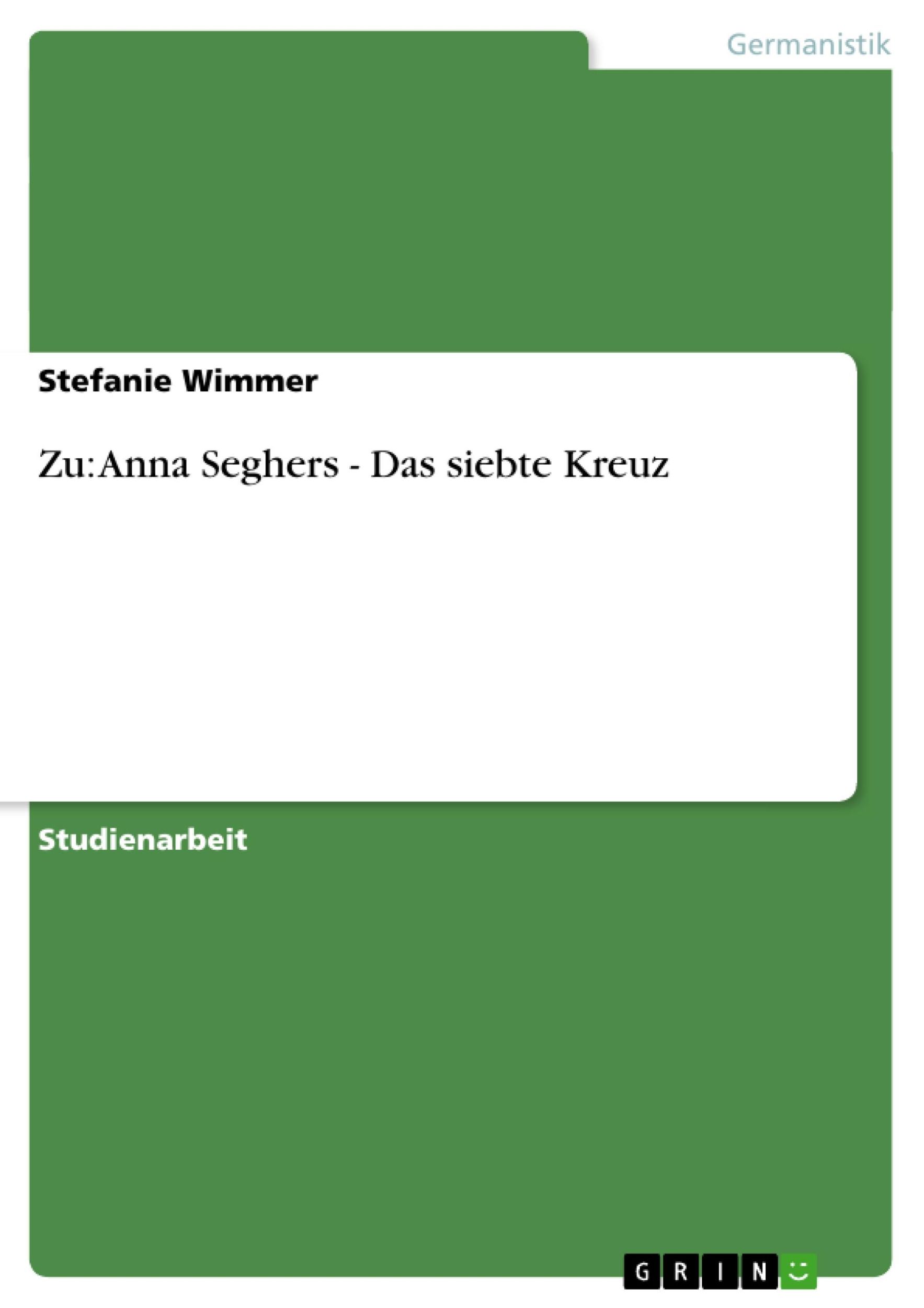 Cover: 9783638843300 | Zu: Anna Seghers - Das siebte Kreuz | Stefanie Wimmer | Taschenbuch