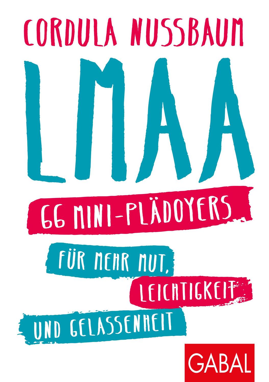 Cover: 9783869368726 | LMAA | 66 Mini-Plädoyers für mehr Mut, Leichtigkeit und Gelassenheit