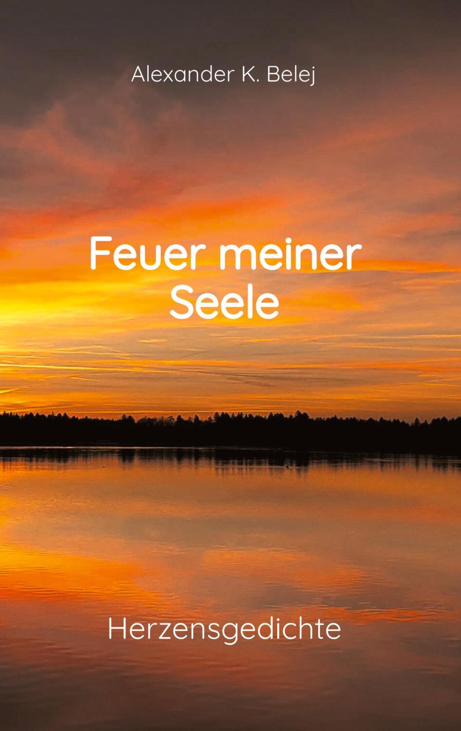 Cover: 9783384306302 | Feuer meiner Seele | Alexander K. Belej | Buch | 156 S. | Deutsch