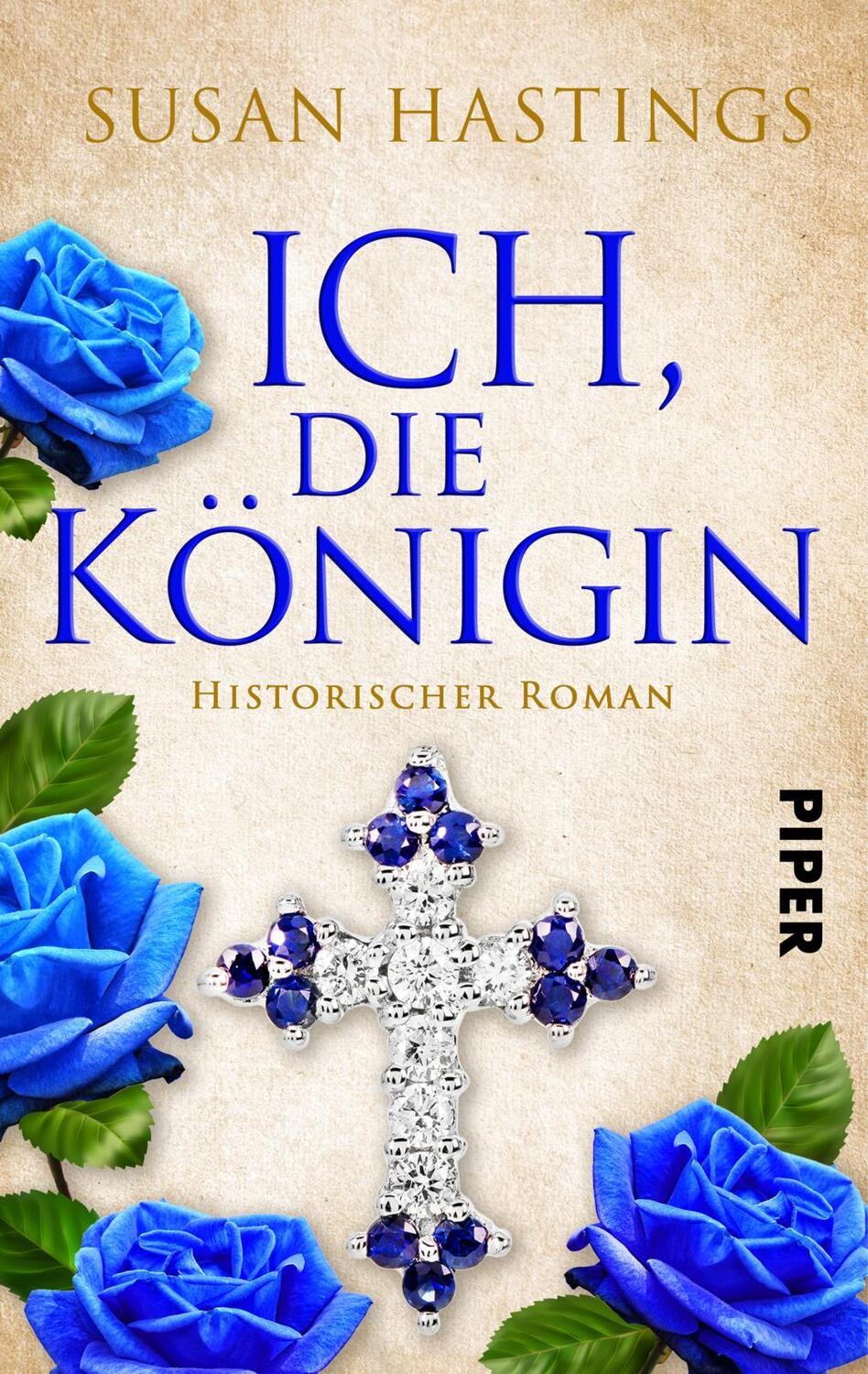 Cover: 9783492503044 | Ich, die Königin | Susan Hastings | Taschenbuch | Piper Schicksalsvoll