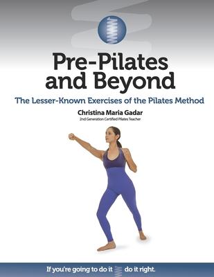 Cover: 9781733786416 | Pre-Pilates and Beyond: The Lesser-Known Exercises of the Pilates...