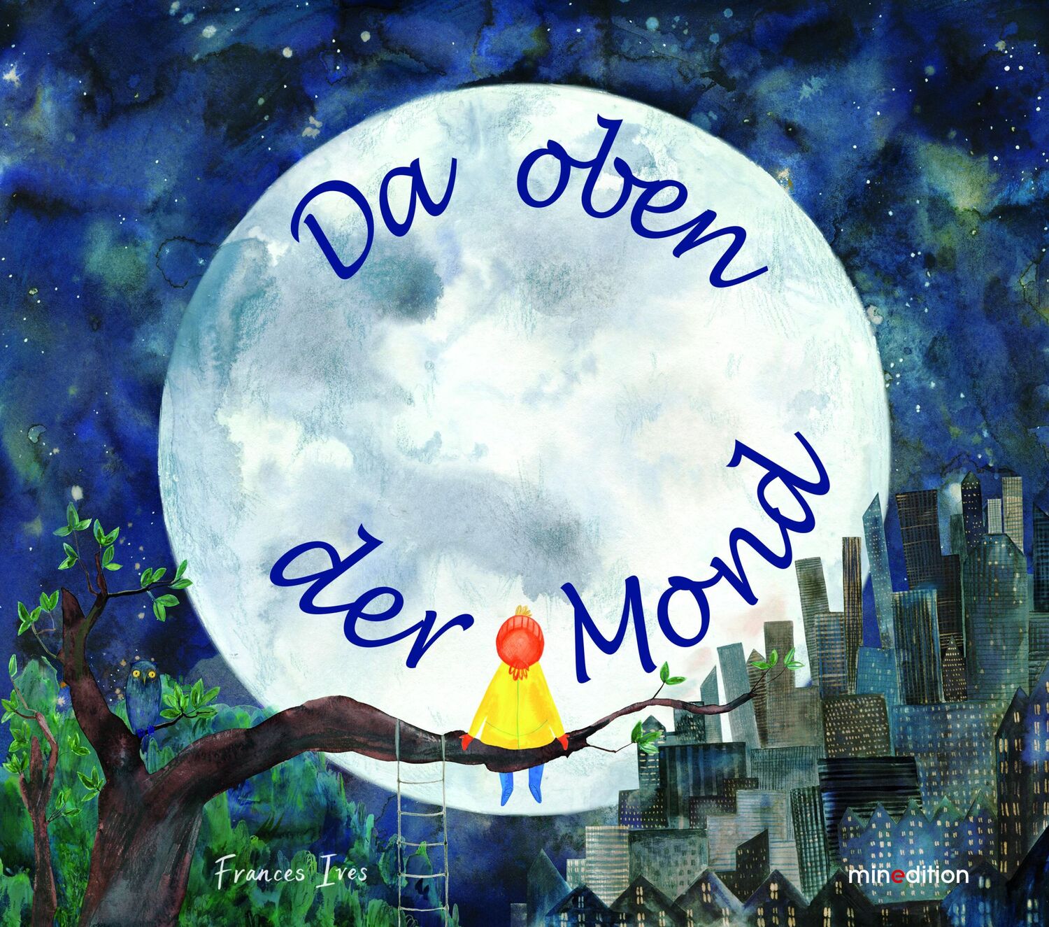 Cover: 9783039340705 | Da oben der Mond | Frances Ives | Buch | 32 S. | Deutsch | 2024