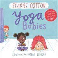 Cover: 9781783447527 | Yoga Babies | Fearne Cotton | Papp-Bilderbuch | Englisch | 2020