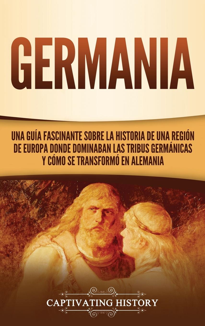 Cover: 9781637162538 | Germania | Captivating History | Buch | Spanisch | 2021