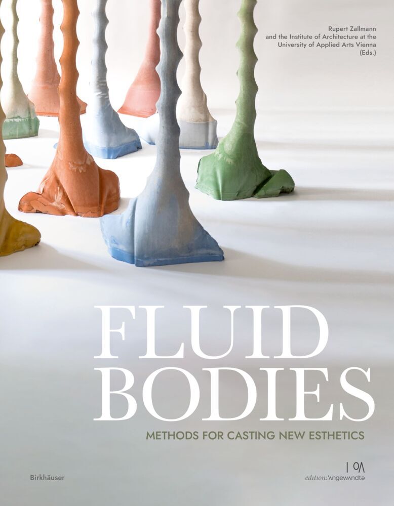 Cover: 9783035625868 | Fluid Bodies | Methods for Casting New Esthetics | Zallmann (u. a.)