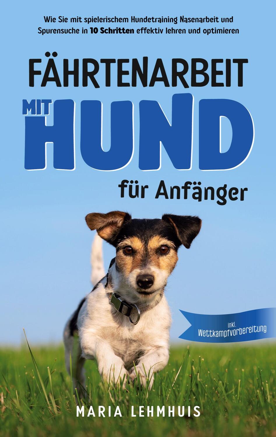 Cover: 9783755712480 | Fährtenarbeit mit Hund - für Anfänger: Wie Sie mit spielerischem...