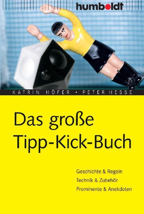 Cover: 9783899941005 | Das große Tipp-Kick- Buch | Katrin Höfer (u. a.) | Taschenbuch | 2008