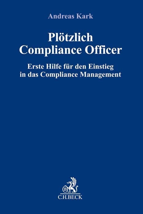 Cover: 9783406653728 | Plötzlich Compliance Officer | Andreas Kark | Taschenbuch | XXVI