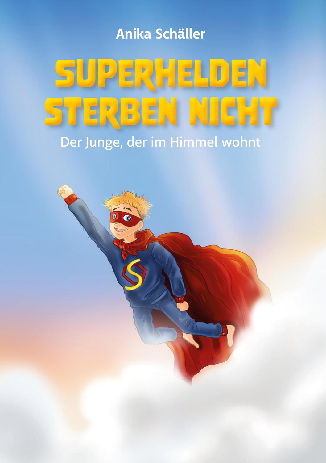 Cover: 9783752622249 | Superhelden sterben nicht | Der Junge, der im Himmel wohnt | Schäller