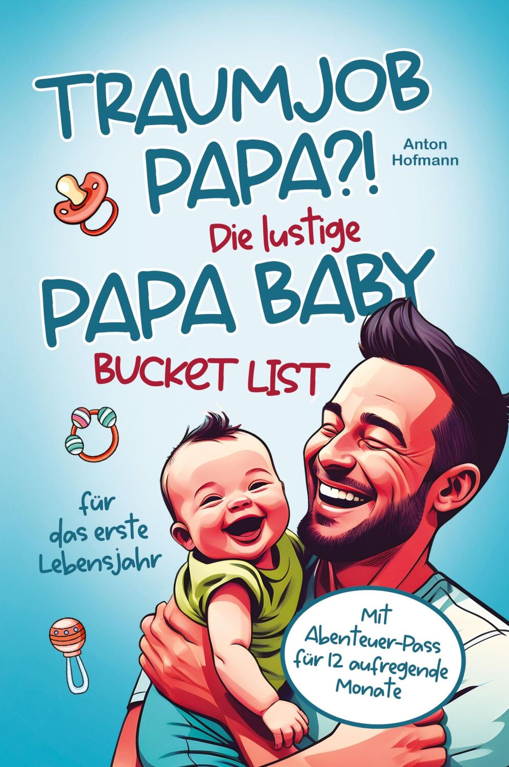 Cover: 9783903505155 | Traumjob Papa?! Die lustige Papa Baby Bucketlist für das erste...