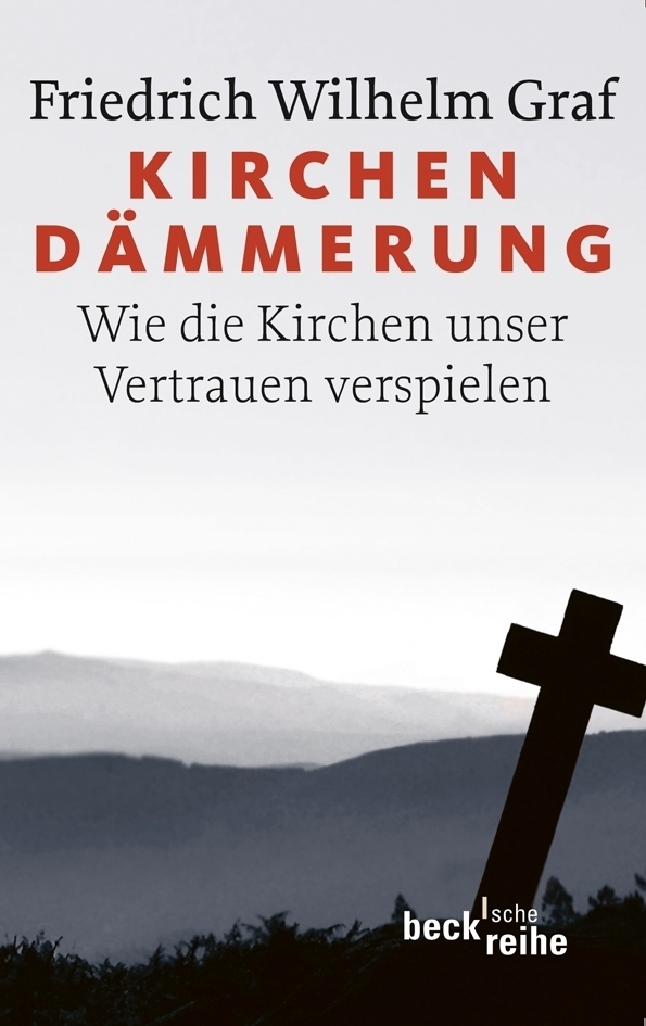 Cover: 9783406613791 | Kirchendämmerung | Wie die Kirchen unser Vertrauen verspielen | Graf