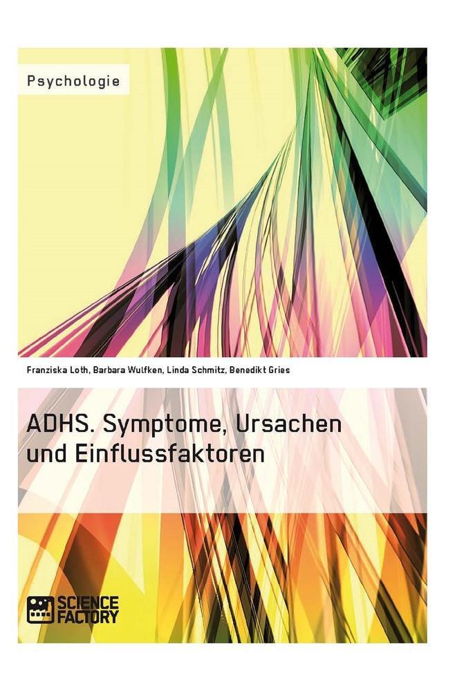 Cover: 9783956870118 | ADHS. Symptome, Ursachen und Einflussfaktoren | Franziska Loth (u. a.)