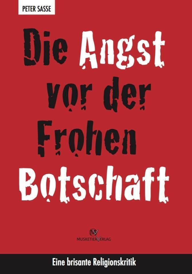 Cover: 9783946635000 | Die Angst vor der Frohen Botschaft | Eine brisante Religionskritik