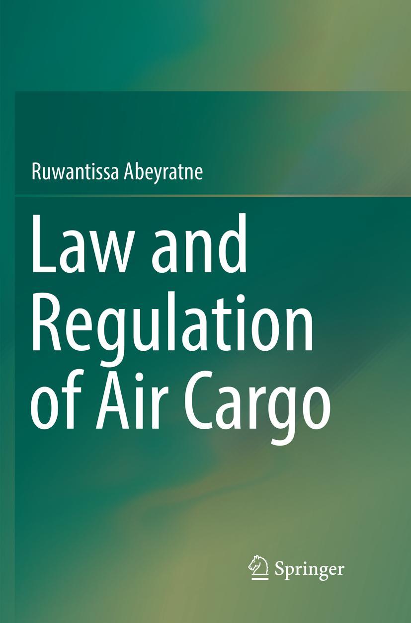 Cover: 9783030064433 | Law and Regulation of Air Cargo | Ruwantissa Abeyratne | Taschenbuch