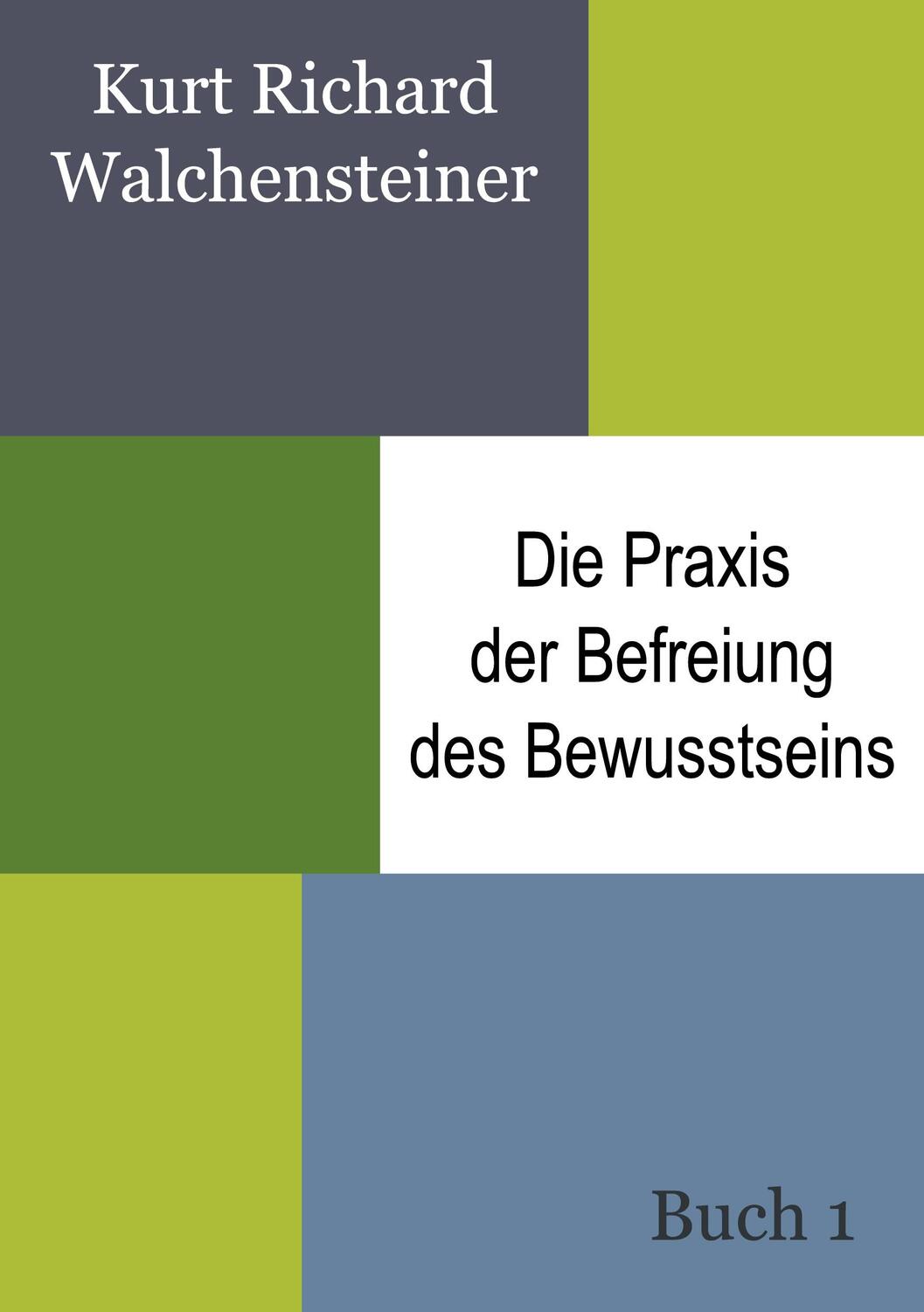 Cover: 9783759786876 | Die Praxis der Befreiung des Bewusstseins - Buch 1 | Walchensteiner