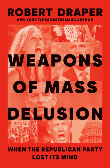 Cover: 9780593300145 | Weapons of Mass Delusion | When the Republican Party Lost Its Mind