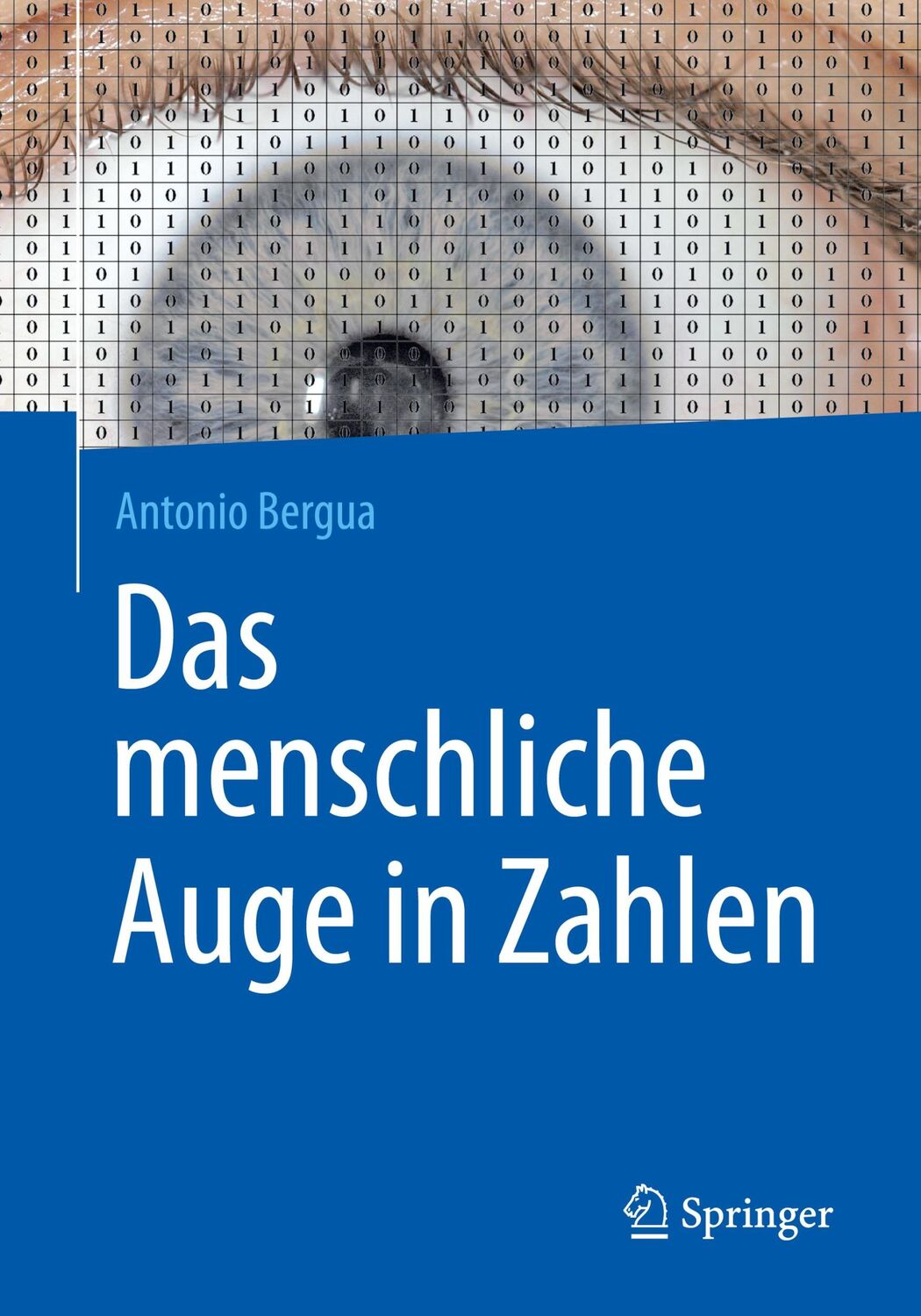 Cover: 9783662472835 | Das menschliche Auge in Zahlen | Antonio Bergua | Taschenbuch | xi