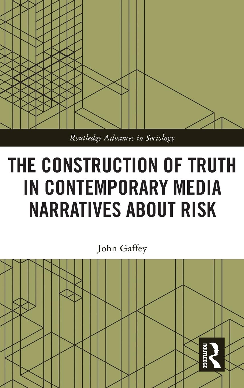 Cover: 9780367431495 | The Construction of Truth in Contemporary Media Narratives about Risk