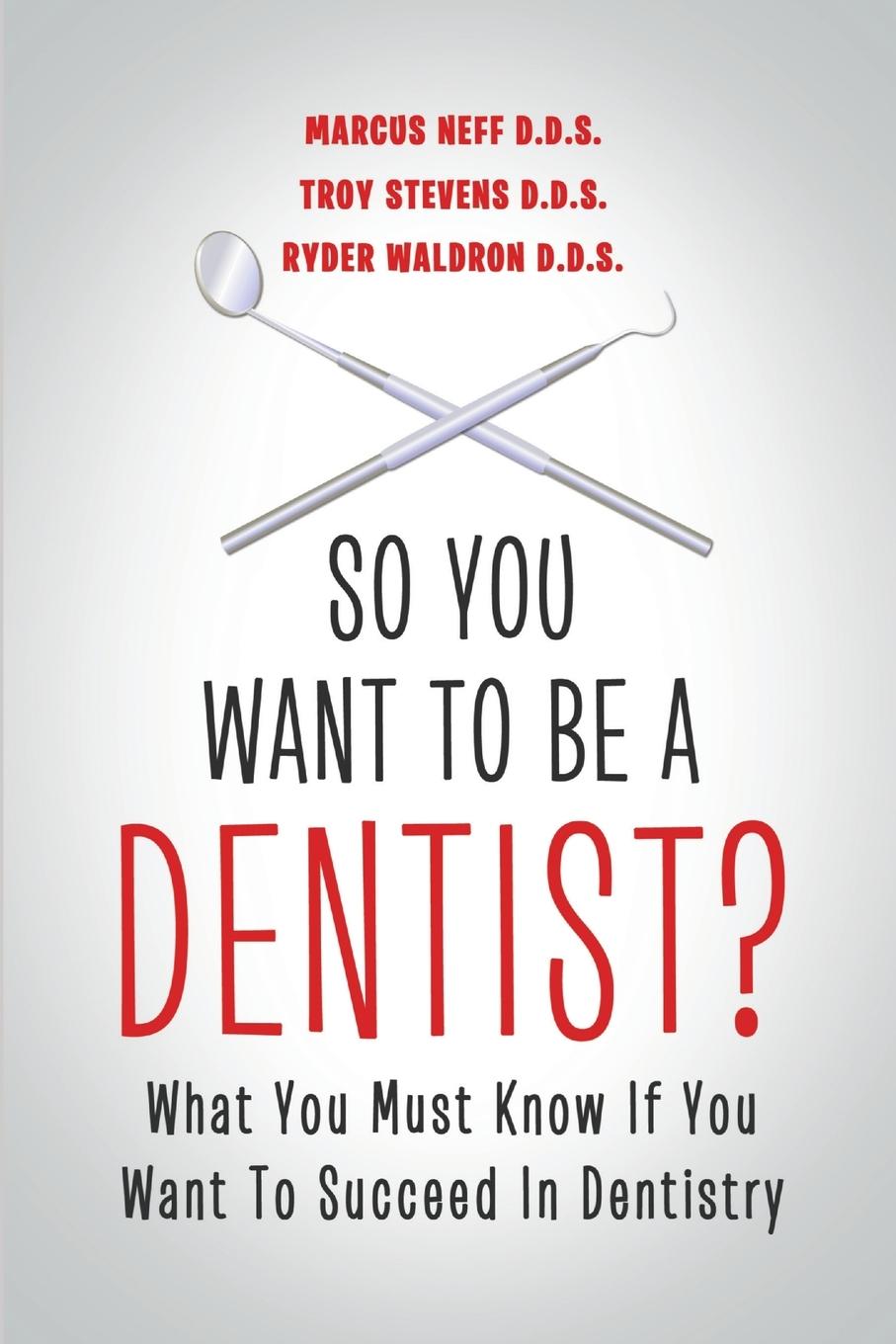 Cover: 9781483402123 | So You Want to Be a Dentist? | Marcus Neff D. D. S. (u. a.) | Buch