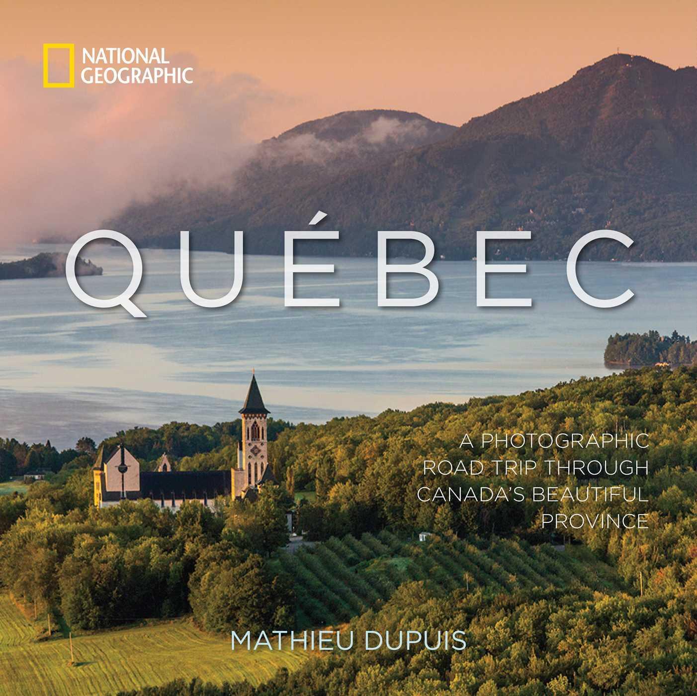 Cover: 9781426219276 | Québec: A Photographic Road Trip Through Canada's Beautiful Province