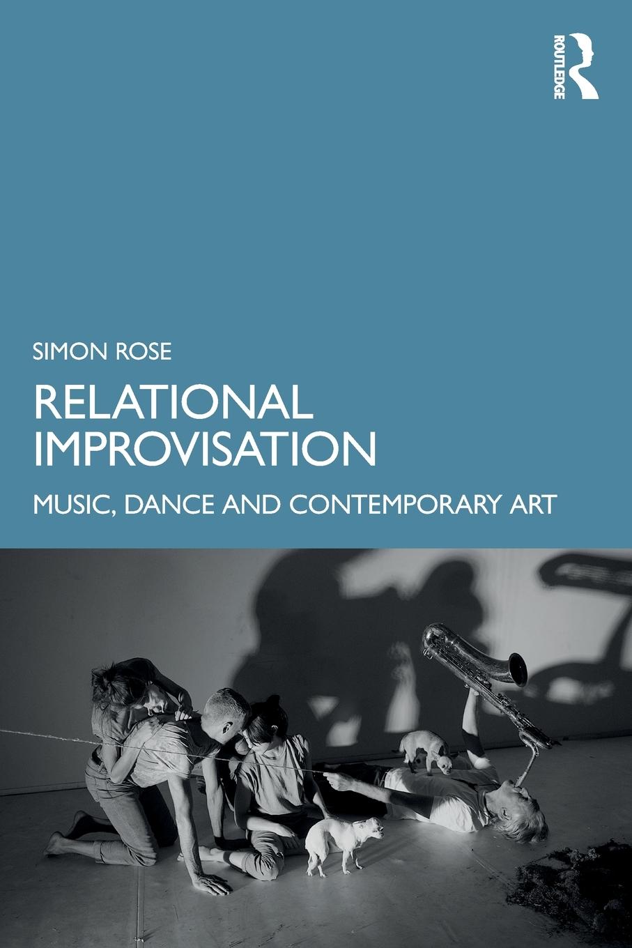 Cover: 9781032231891 | Relational Improvisation | Music, Dance and Contemporary Art | Rose