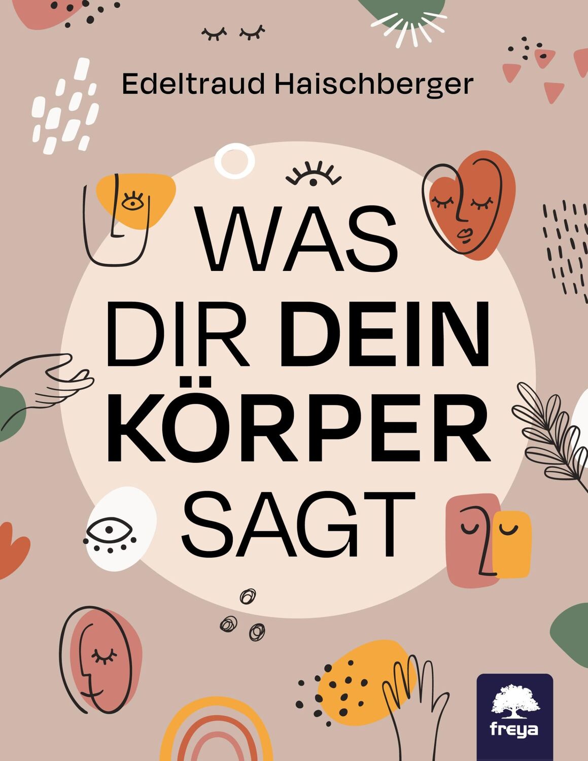 Cover: 9783990254974 | Was dir dein Körper sagt | Edeltraud Haischberger | Taschenbuch | 2021