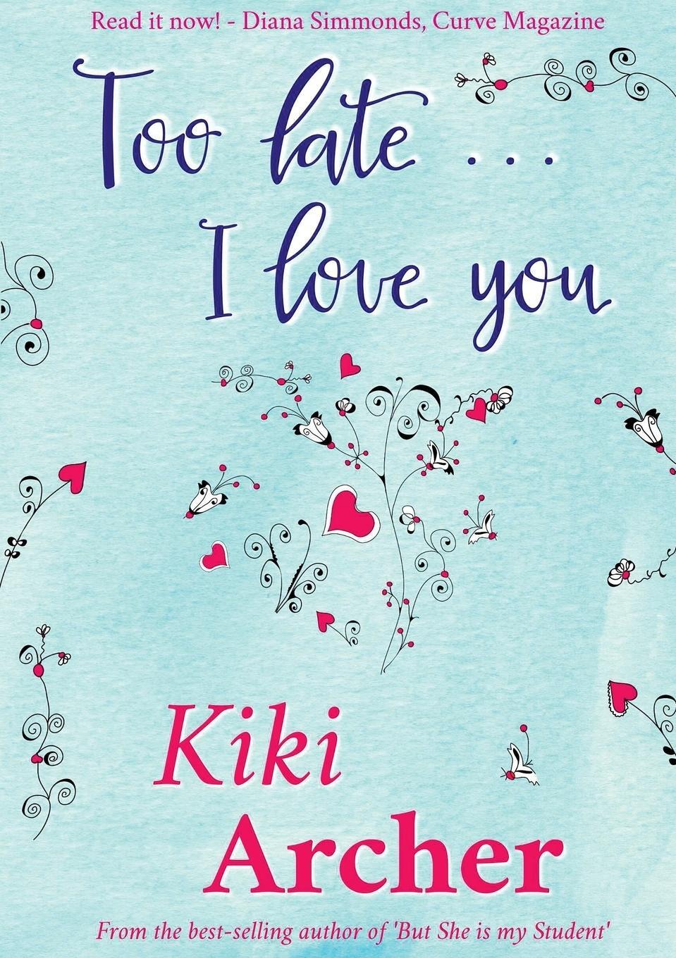 Cover: 9781326285029 | Too Late... I Love You | Kiki Archer | Taschenbuch | Paperback | 2017