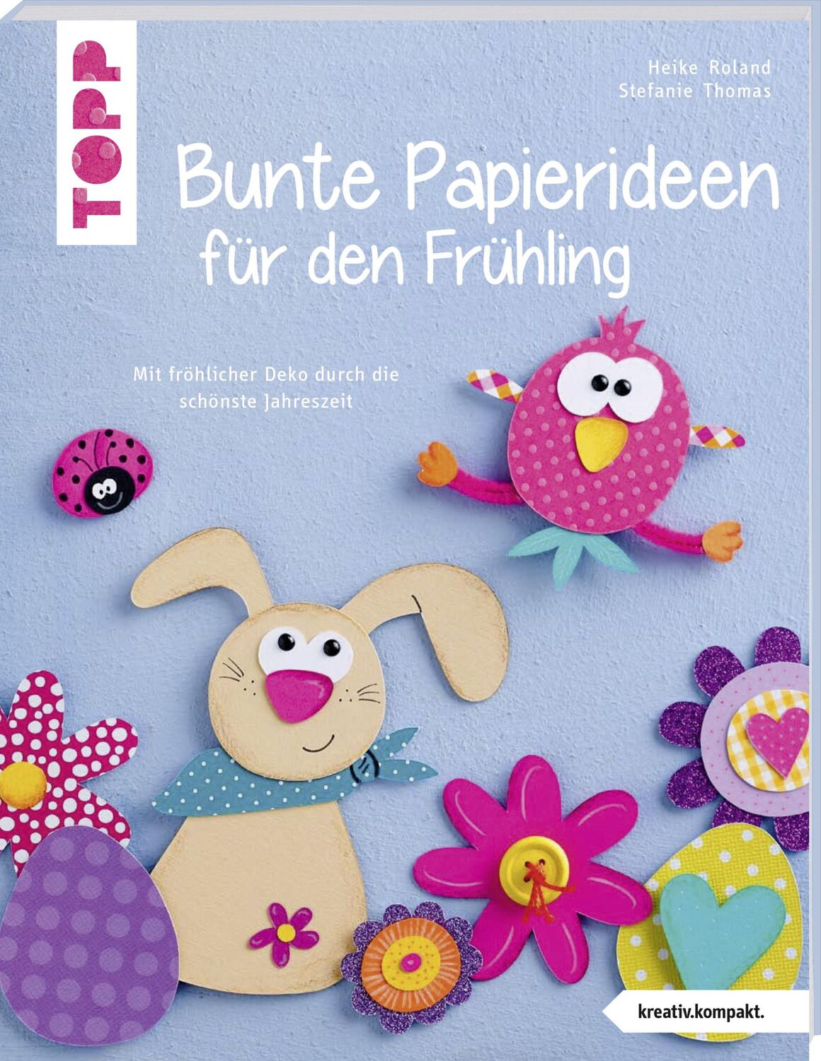 Cover: 9783772442995 | Bunte Papierideen für den Frühling (kreativ.kompakt) | Roland (u. a.)