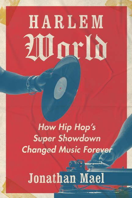 Cover: 9781421446882 | Harlem World | How Hip Hop's Super Showdown Changed Music Forever