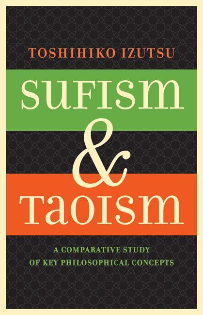 Cover: 9780520292475 | Sufism and Taoism | A Comparative Study of Key Philosophical Concepts