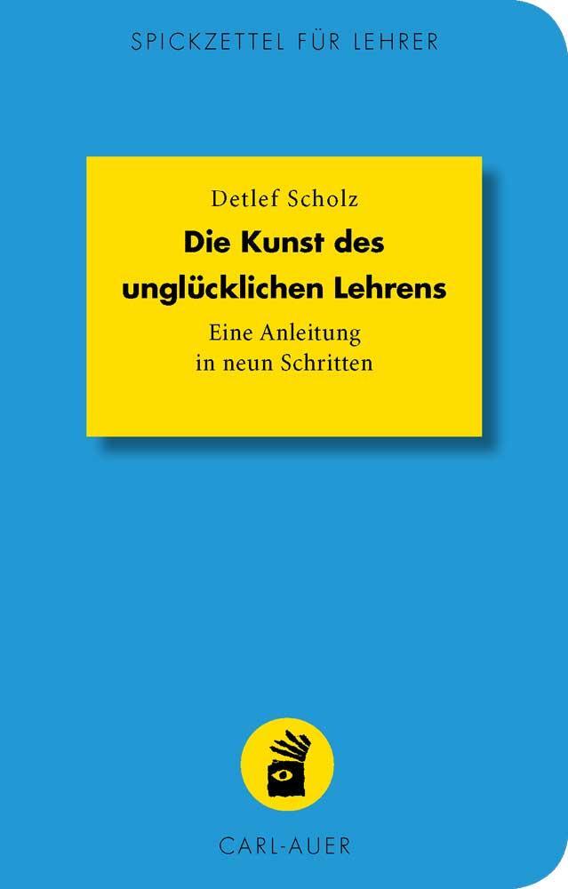 Cover: 9783849702229 | Die Kunst des unglücklichen Lehrens | Eine Anleitung in neun Schritten