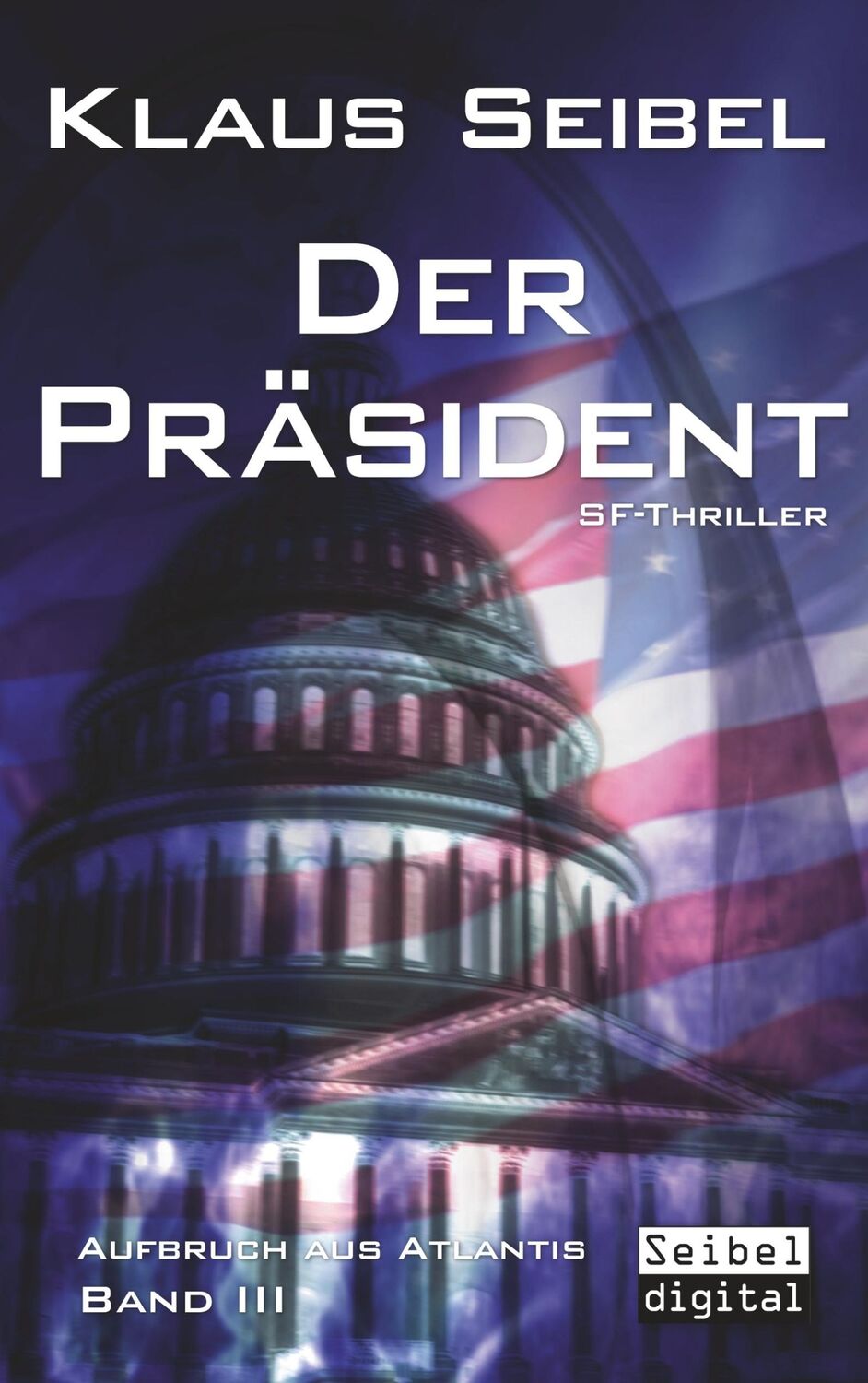 Cover: 9783746029672 | Der Präsident | SF-Thriller | Klaus Seibel | Taschenbuch | Paperback