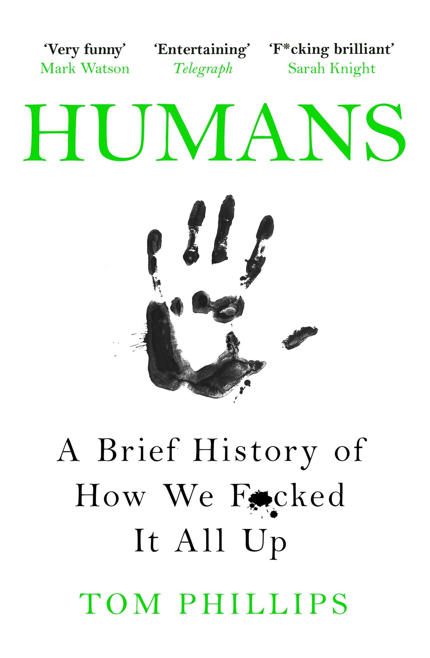 Cover: 9781472259059 | Humans | A Brief History of How We F*cked It All Up | Tom Phillips