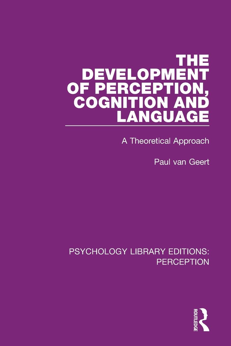 Cover: 9781138694491 | The Development of Perception, Cognition and Language | Paul van Geert