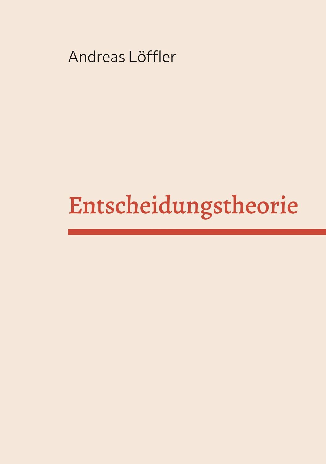 Cover: 9783749483310 | Entscheidungstheorie | Vorlesung Freie Universität Berlin | Löffler