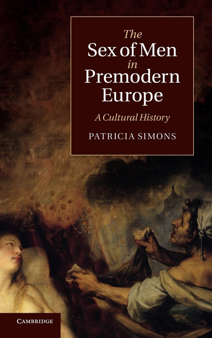 Cover: 9781107004917 | The Sex of Men in Premodern Europe | A Cultural History | Simons