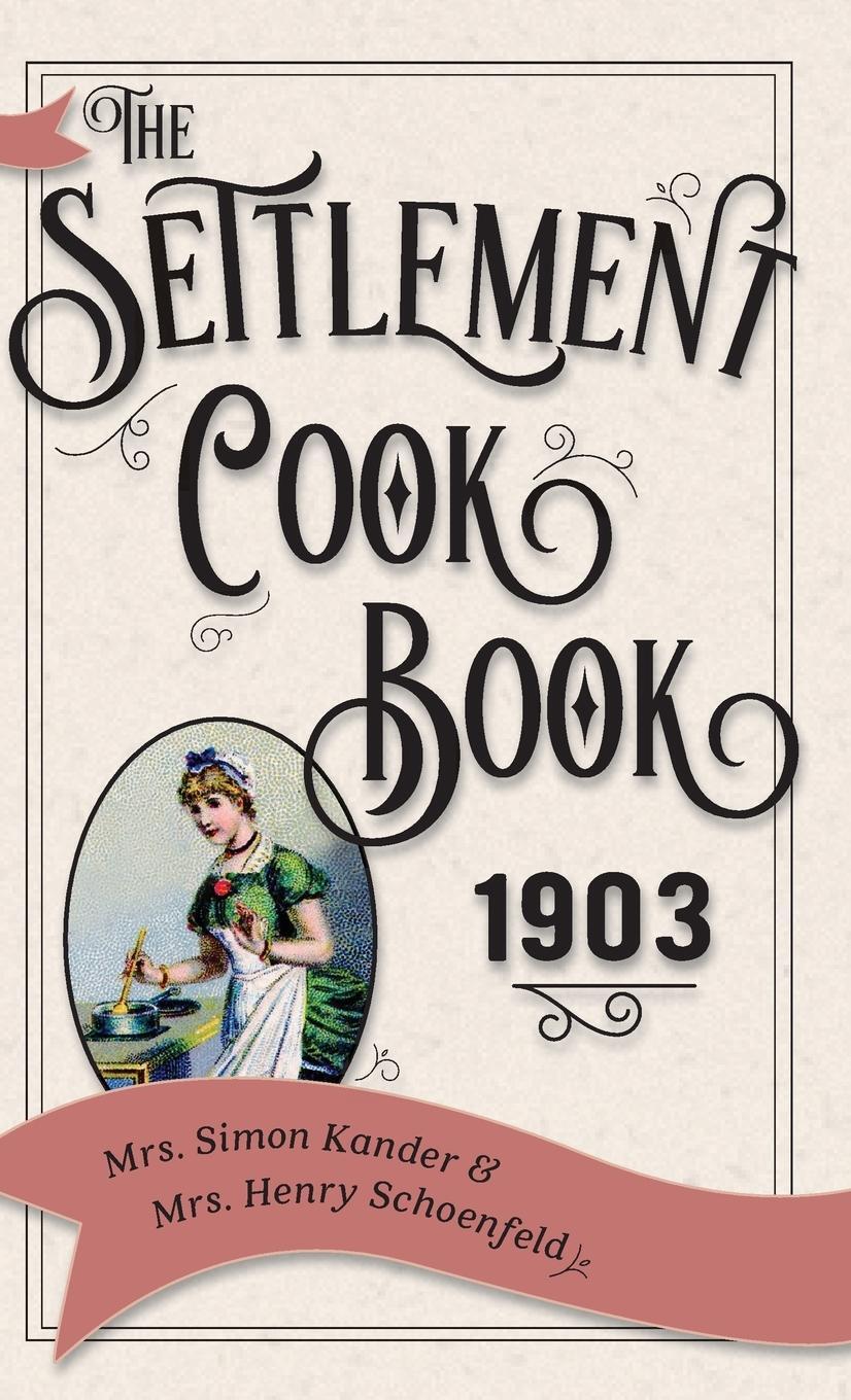 Cover: 9781626542570 | The Settlement Cook Book 1903 | Simon Kander (u. a.) | Buch | Englisch