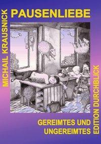 Cover: 9783831133550 | Pausenliebe | Gereimtes und Ungereimtes | Michail Krausnick | Buch