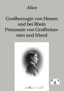 Cover: 9783863821722 | Alice - Großherzogin von Hessen und bei Rhein, Prinzessin von...