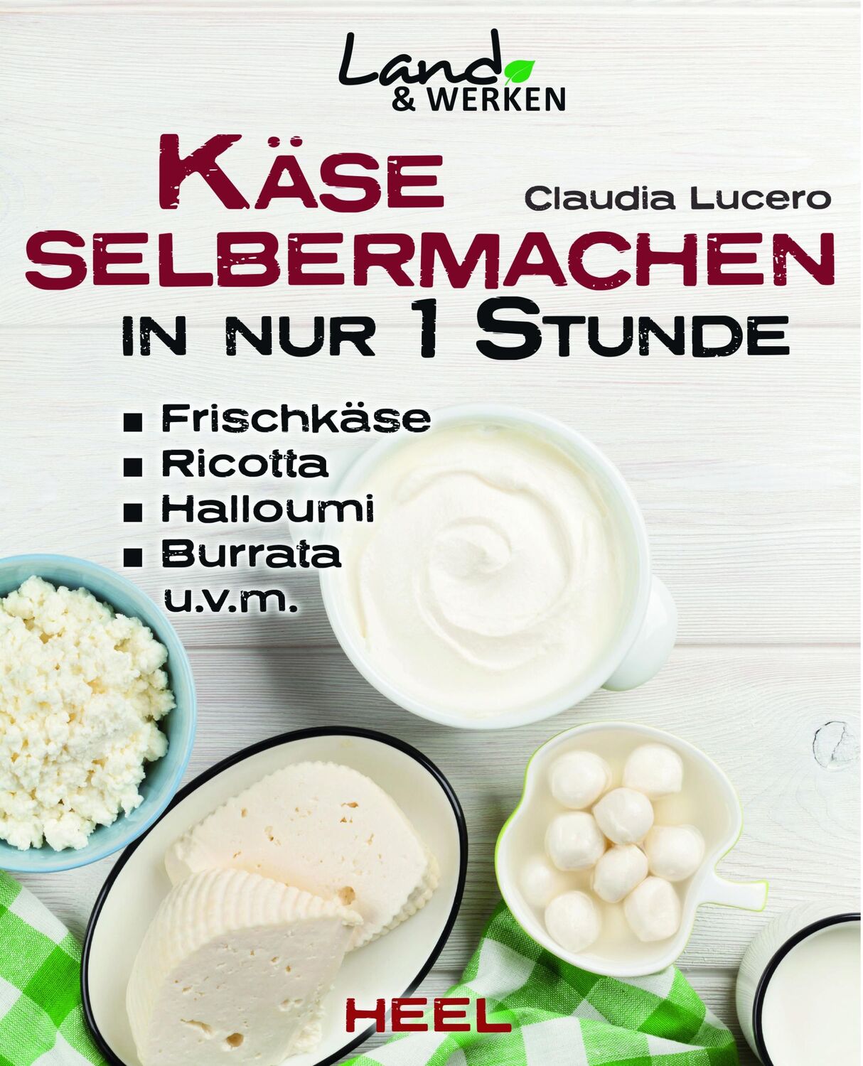 Cover: 9783958431720 | Käse selbermachen in nur 1 Stunde | Claudia Lucero | Buch | XII | 2015