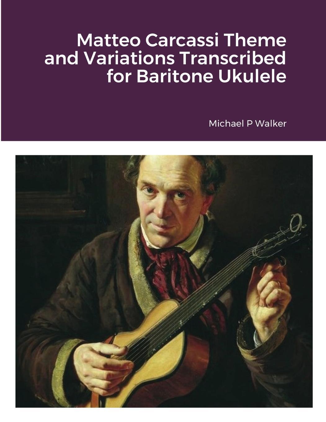 Cover: 9781716726897 | Matteo Carcassi Theme and Variations Transcribed for Baritone Ukulele