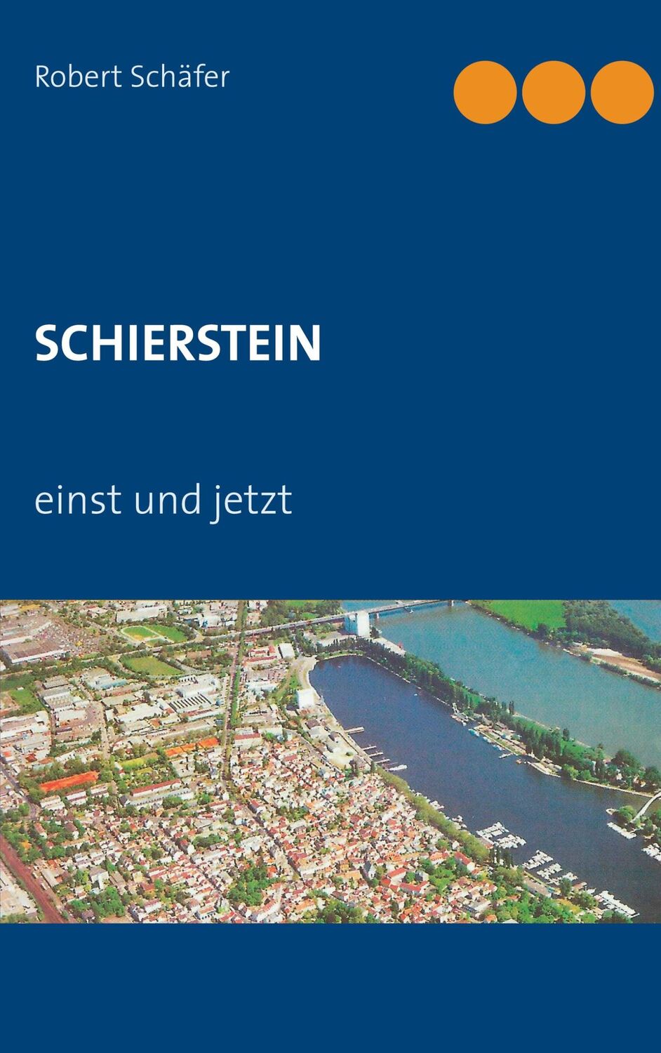 Cover: 9783754316863 | SCHIERSTEIN | einst und jetzt | Robert Schäfer | Taschenbuch | 68 S.