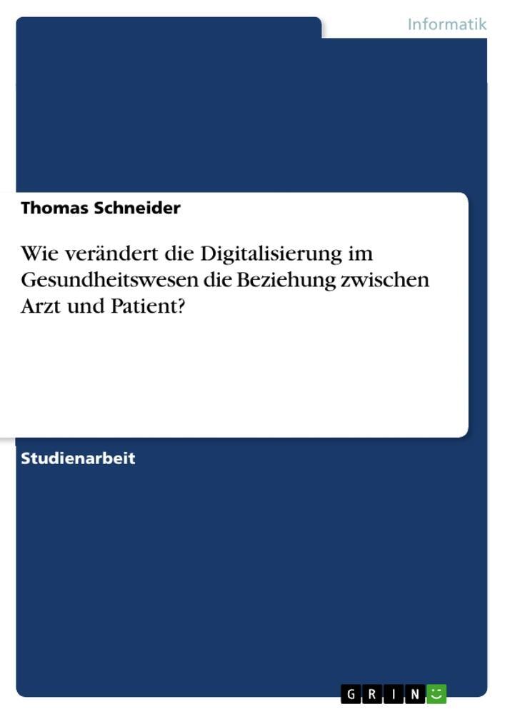 Cover: 9783668519916 | Wie verändert die Digitalisierung im Gesundheitswesen die Beziehung...