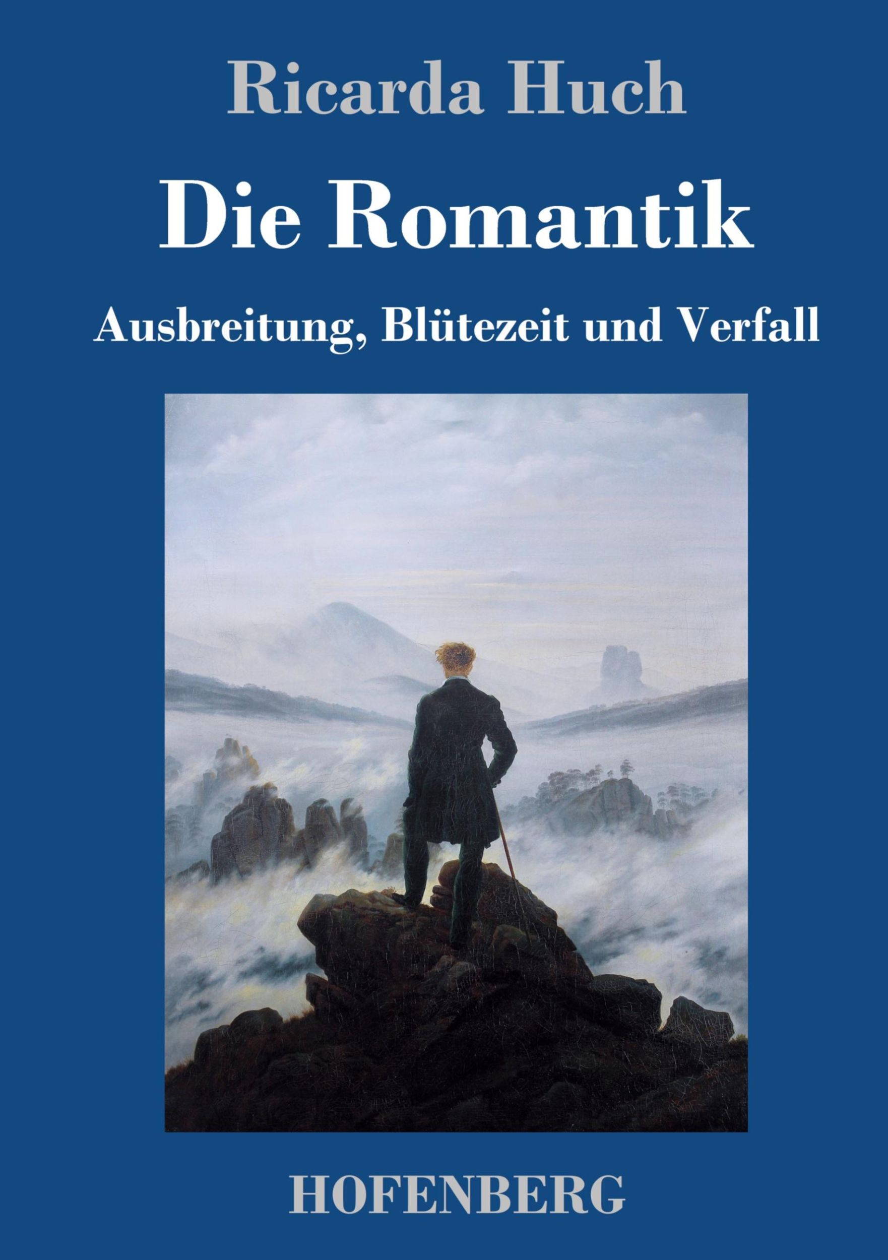 Cover: 9783743728431 | Die Romantik | Ausbreitung, Blütezeit und Verfall | Ricarda Huch