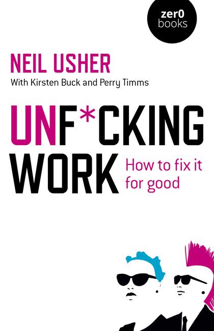 Cover: 9781785359514 | Unf*cking Work | How to fix it for good | Neil Usher | Taschenbuch