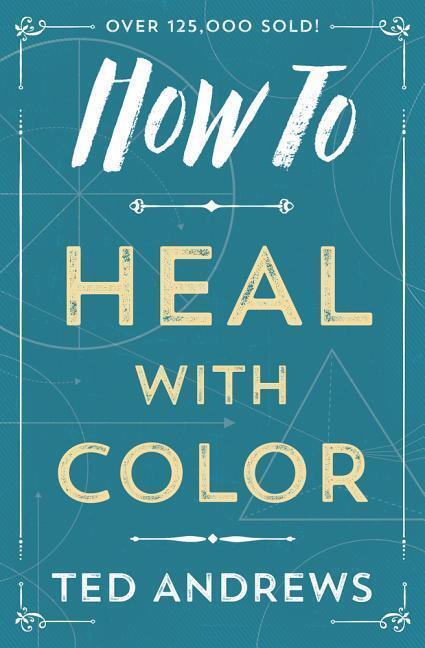 Cover: 9780738708119 | How to Heal with Color | Ted Andrews | Taschenbuch | Englisch | 2005