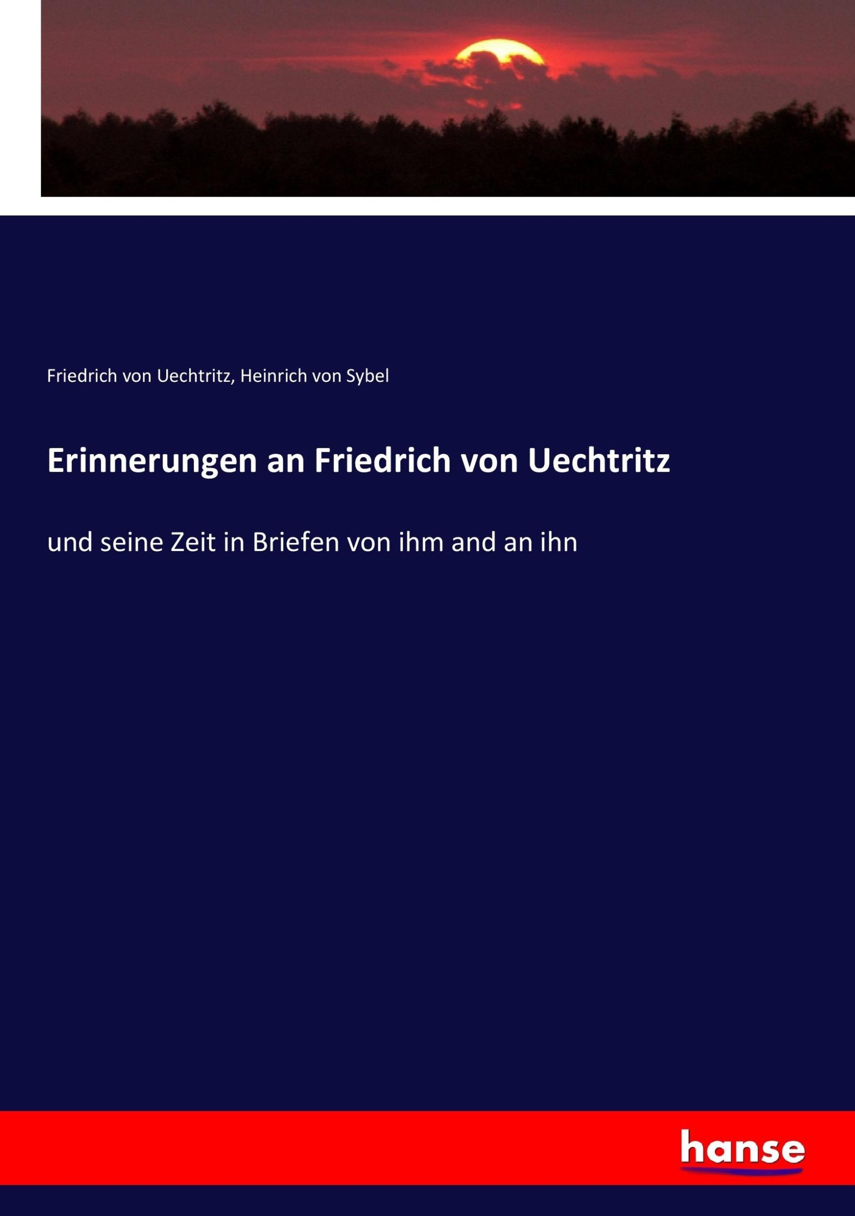 Cover: 9783743660410 | Erinnerungen an Friedrich von Uechtritz | Heinrich Von Sybel (u. a.)