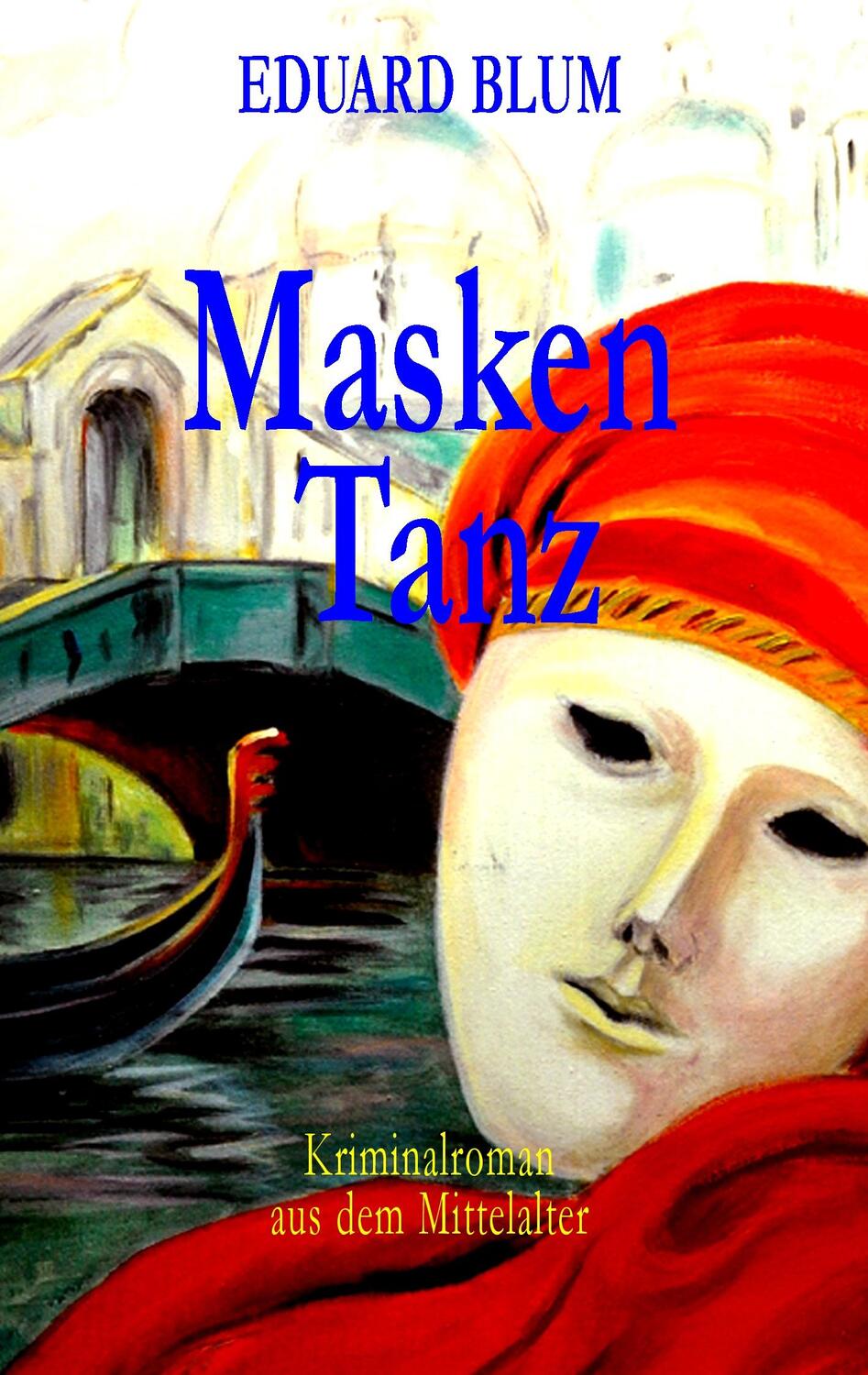 Cover: 9783751934039 | Masken Tanz | Roman aus dem Mittelalter | Eduard Blum | Taschenbuch