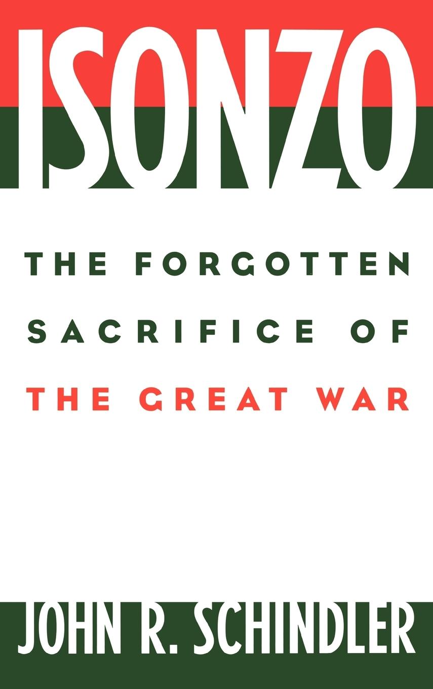 Cover: 9780275972042 | Isonzo | The Forgotten Sacrifice of the Great War | John R. Schindler