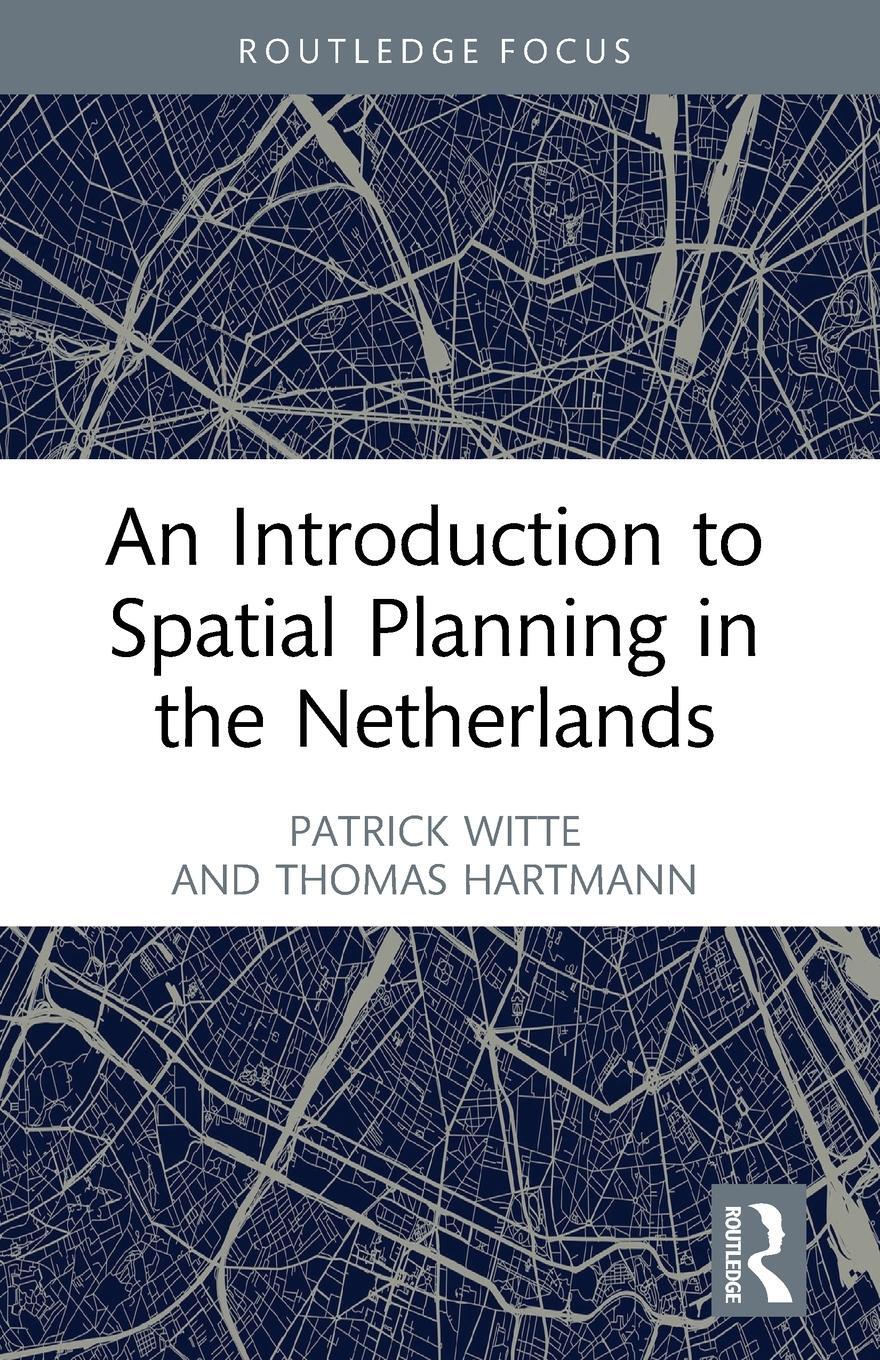 Cover: 9781032136998 | An Introduction to Spatial Planning in the Netherlands | Witte (u. a.)